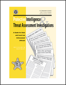 Protective Intelligence & Threat Assessment Investigations: A Guide for State and Local Law Enforcement Officials