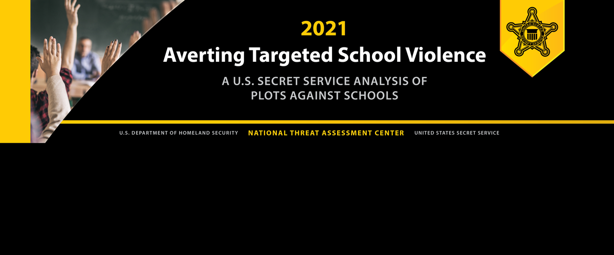 Averting Targeted School Violence: A U.S. Secret Service Analysis of Plots Against Schools